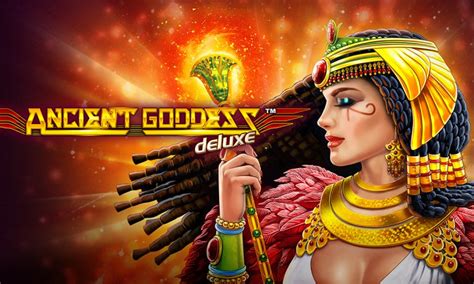 ancient goddess deluxe slot